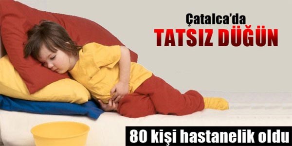 Çatalca'da 80 kişi yemekten zehirlendi