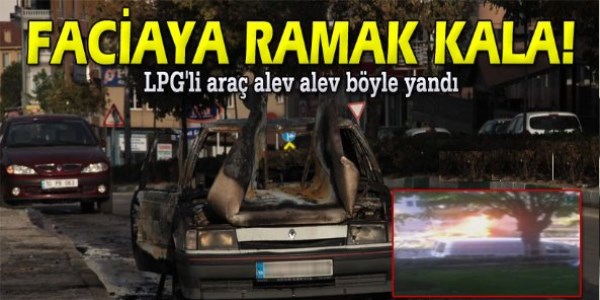 Alev alev yanan LPG'li araç korkuttu