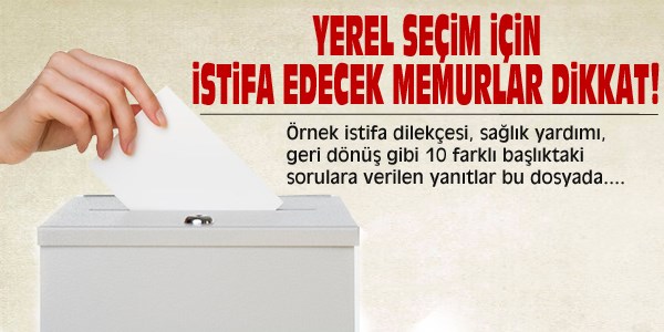 Seçim için istifa edecek memur ne zaman döner?