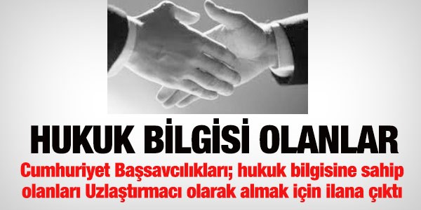 Hukuk bilgisine sahip olanlara uzlaştırmacı olma imkanı