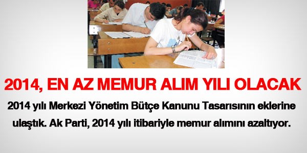 2014, en az memur alım yılı olacak