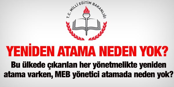 MEB yönetici atamada, yeniden atama neden yok?