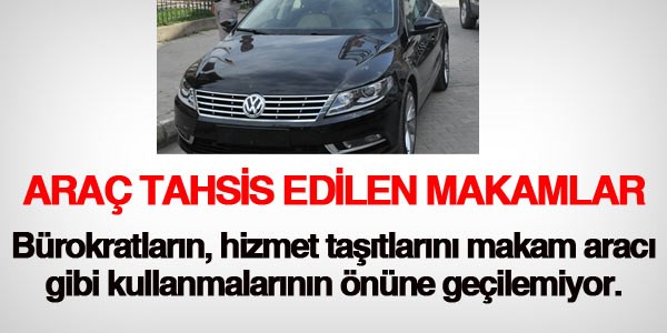 Hizmet araçları makam aracı gibi kullanılmamalı