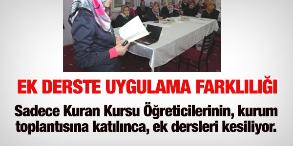 Sadece Kuran Kursu reticisinin ek dersi kesiliyor