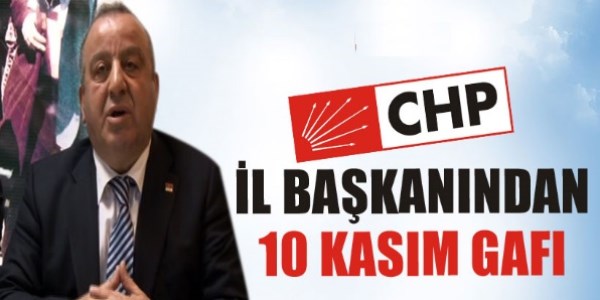 CHP İl Başkanı Halil Furat'tan 10 Kasım gafı