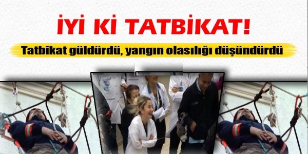 Tatbikat güldürdü, yangın olasılığı düşündürdü