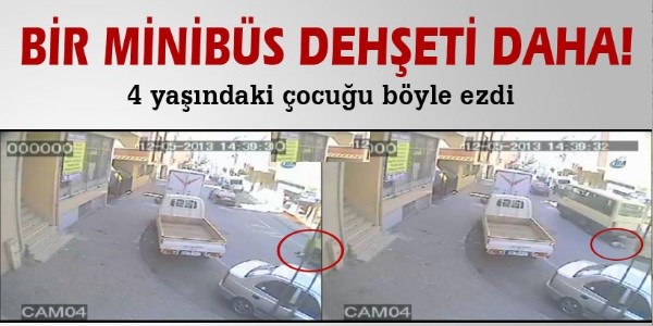 Minibüs 4 yaşındaki çocuğu böyle ezdi