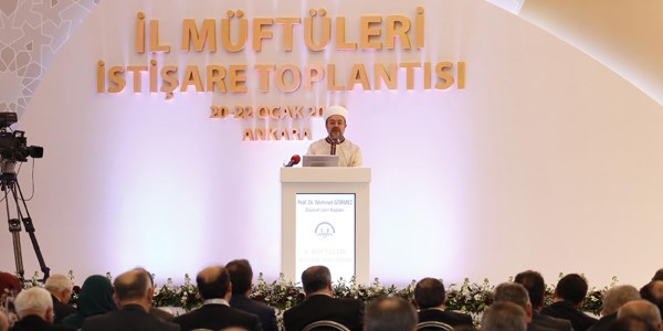 Diyanet İşleri Başkanı Görmez İl Müftülerine seslendi