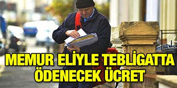 Memur eliyle tebligatta ödenecek ücret