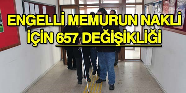 Engelli memur için 657 değişikliği