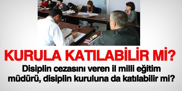 Cezayı veren amir, disiplin kuruluna katılabilir mi?