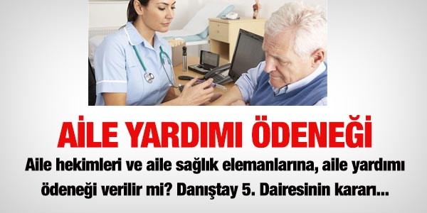 Aile hekimlerine, aile yardımı ödeneği verilmez