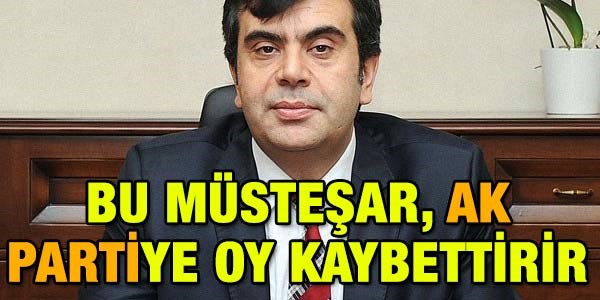 Bu Müsteşar, Ak Parti'ye oy kaybettirir