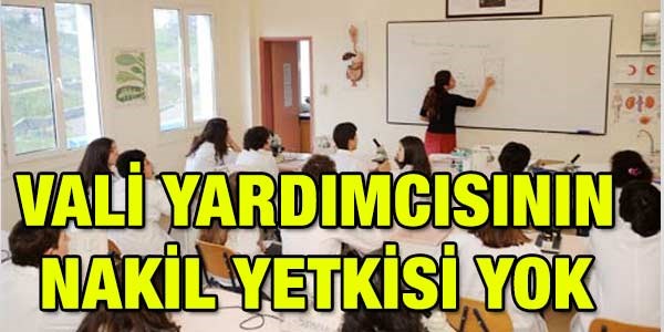 Vali yardmcsnn, nakil yetkisi yok