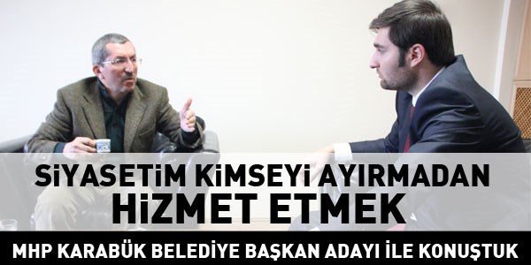 Rafet Vergili: Siyasetim kimseyi ayrmadan hizmet etmek