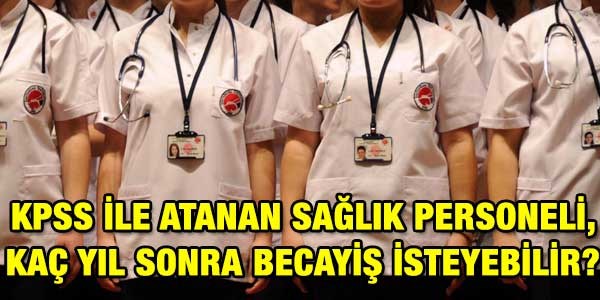 KPSS ile atanan salk, ne zaman becayi isteyebilir?