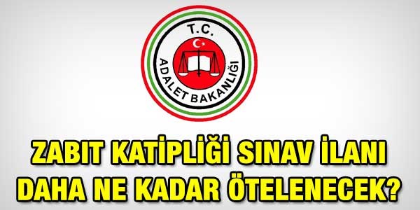 Zabıt katipliği sınavı daha ne kadar ötelenecek?