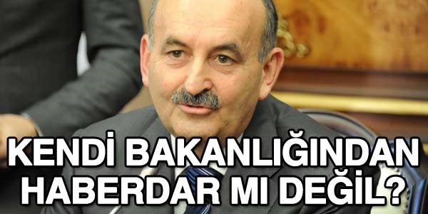 Müezzinoğlu, kendi Bakanlığından haberdar mı değil...