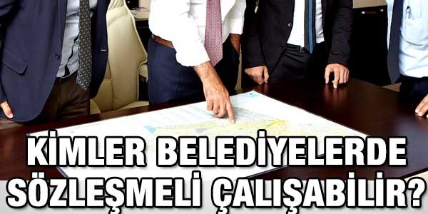 Kimler, belediyelerde sözleşmeli çalışabilir?