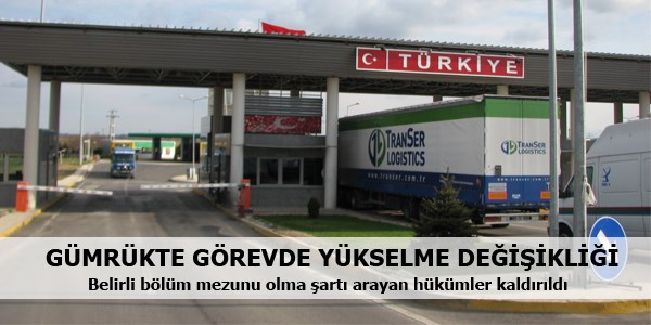 Gümrük görevde yükselmesinde değişenler
