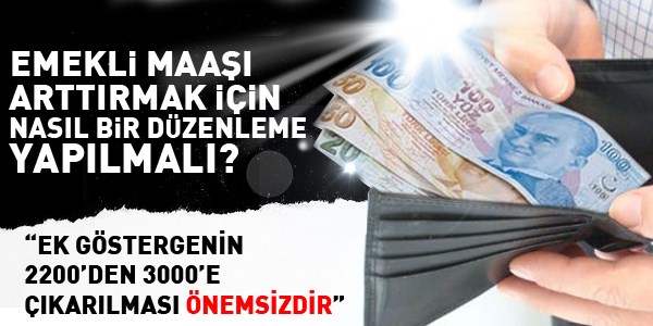 Emekli maaş ve ikramiyesinde nasıl bir düzenleme olmalıdır?