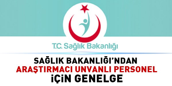 Salk Bakanl'ndan aratrmac unvanl personel iin genelge