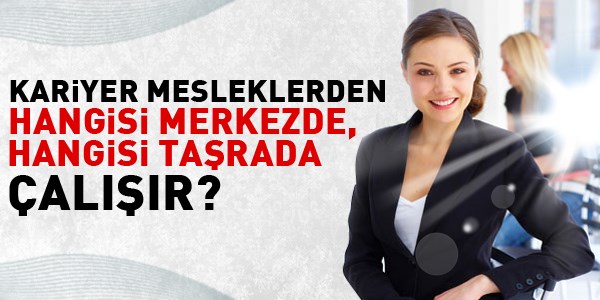 Kariyer mesleklerden hangisi merkezde alr?