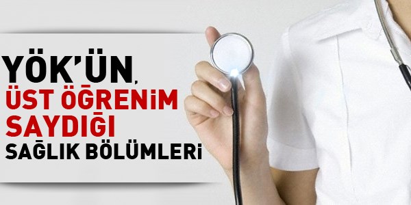YÖK'ün üst öğrenim saydığı sağlık bölümleri