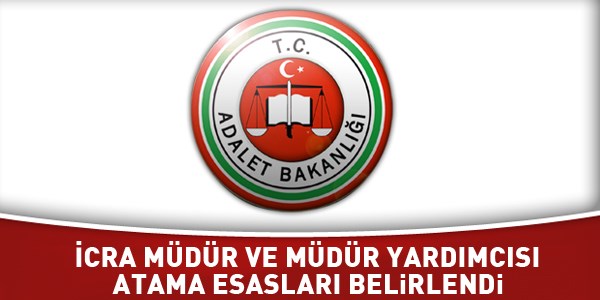 İcra müdür ve müdür yardımcısı atama esasları