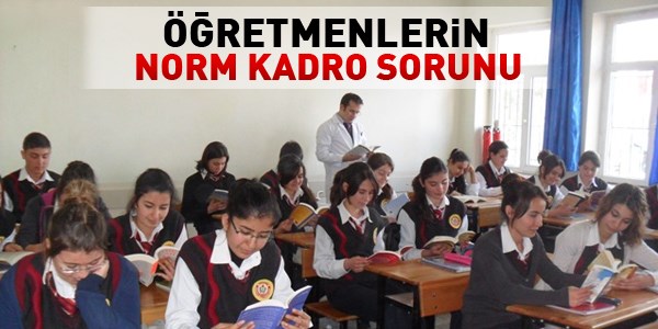 Öğretmenlerin norm kadro sorunu