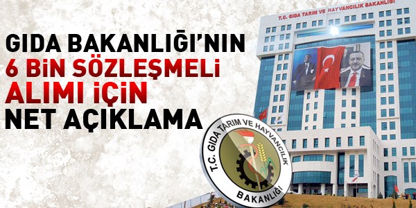 Gıda Bakanlığı'nın 6 bin sözleşmeli alımı için net açıklama