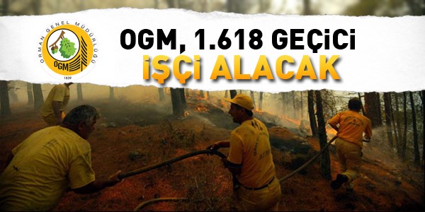 OGM bin 618 geçici işçi alacak
