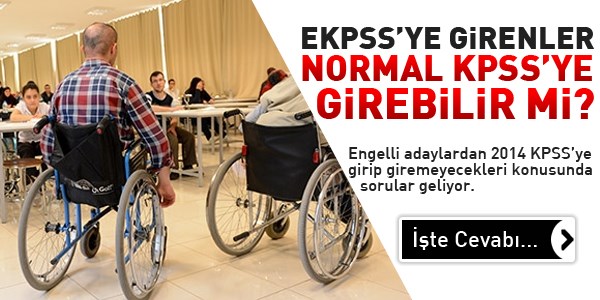 Engelli KPSS'ye girenler normal KPSS'ye de girebilir mi?