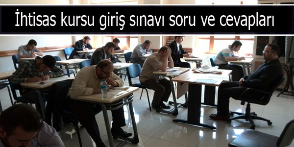 Diyanet'in ihtisas kursu giriş sınavı soru ve cevapları