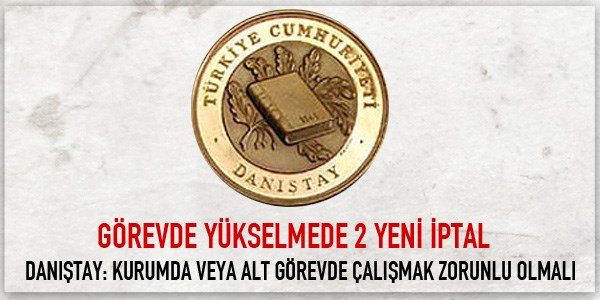 Görevde yükselmede 2 yeni iptal