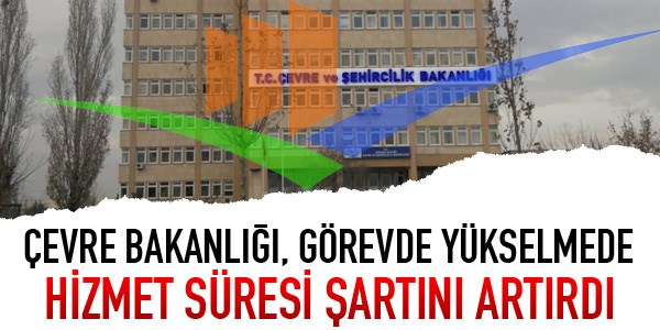 Çevre Bakanlığı, daha deneyimli personeli yükseltecek