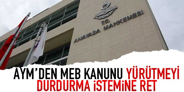 AYM'den MEB kanunu yürütmeyi durdurma istemine ret