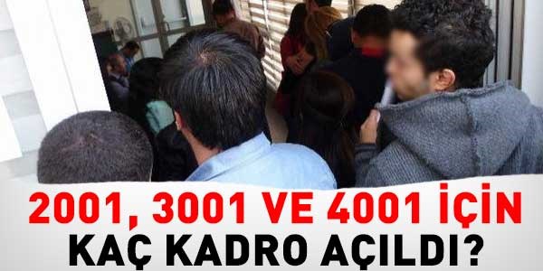 2001, 3001 ve 4001 iin ka kadro ald?