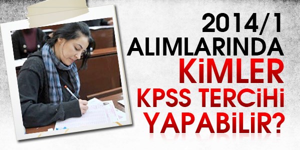 2014/1 almlarnda kimler KPSS tercihi yapabilir?