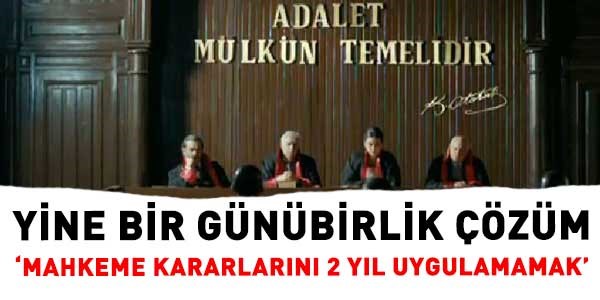 'Mahkeme kararlarını uygulamamak' çözüm değil