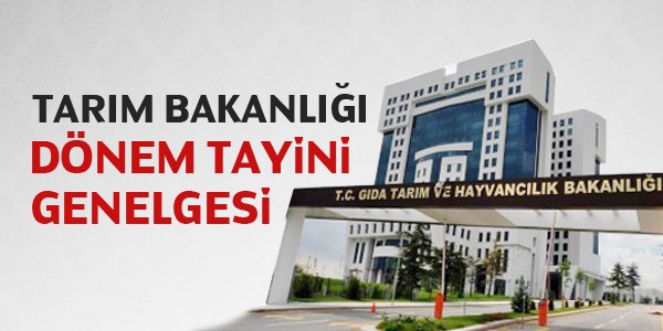 Tarım Bakanlığı dönem tayini genelgesi