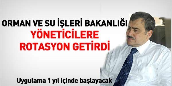 Orman Bakanlığı, yöneticilere rotasyon getirdi