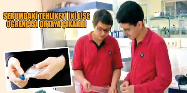 Serumdaki tehlikeyi iki liseli ortaya çıkardı