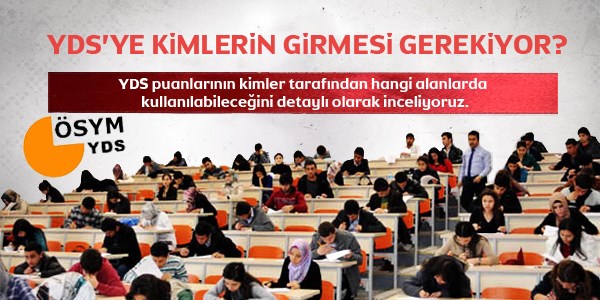 YDS'ye kimlerin girmesi gerekiyor?