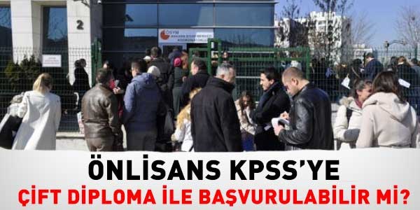 nlisans KPSS'ye ift diploma ile bavurulabilir mi?