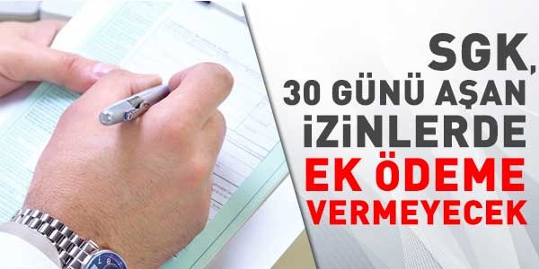 SGK, 30 gn aan izinde ek deme vermeyecek