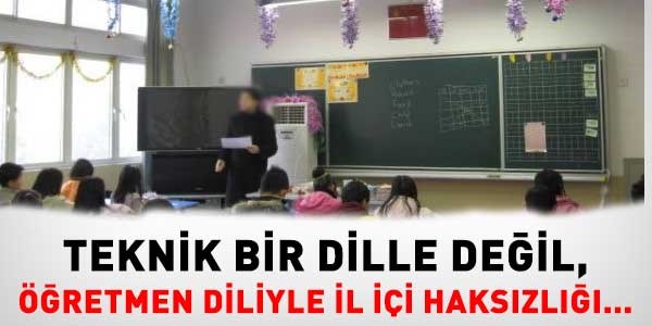 Öğretmen diliyle il içi haksızlığı