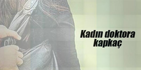 Kadın doktora kapkaç