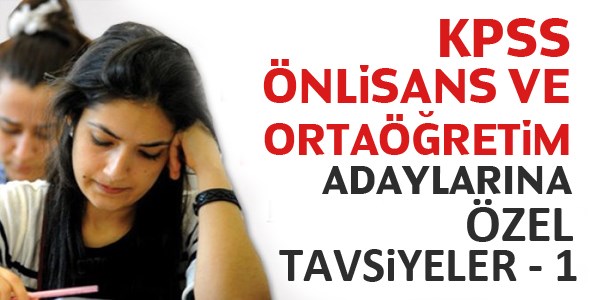 KPSS nlisans ve ortaretim adaylarna zel tavsiyeler - 1