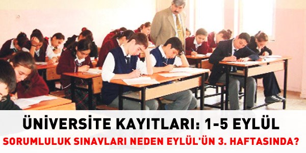 Sorumluluk sınavları neden Eylül'ün 3. haftasında